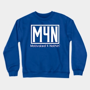 Motivated 4 Nothin' White Crewneck Sweatshirt